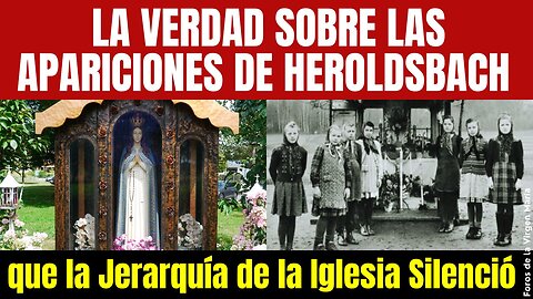 Cómo la Jerarquía de la Iglesia Silencia las Apariciones Marianas:la Verdad Oculta sobre Heroldsbach