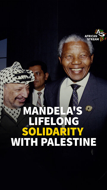MANDELA'S LIFELONG SOLIDARITY WITH PALESTINE