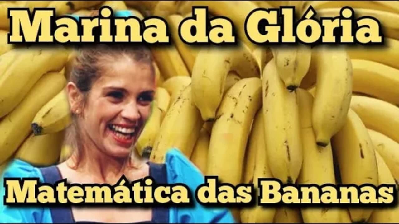 Escolinha do Professor Raimundo; Marina da Glória, a matemática das Bananas