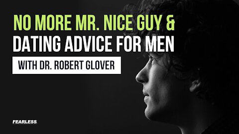 Getting Over The Nice Guy Syndrome -Dating Advice For men (Dr. Robert Glover)