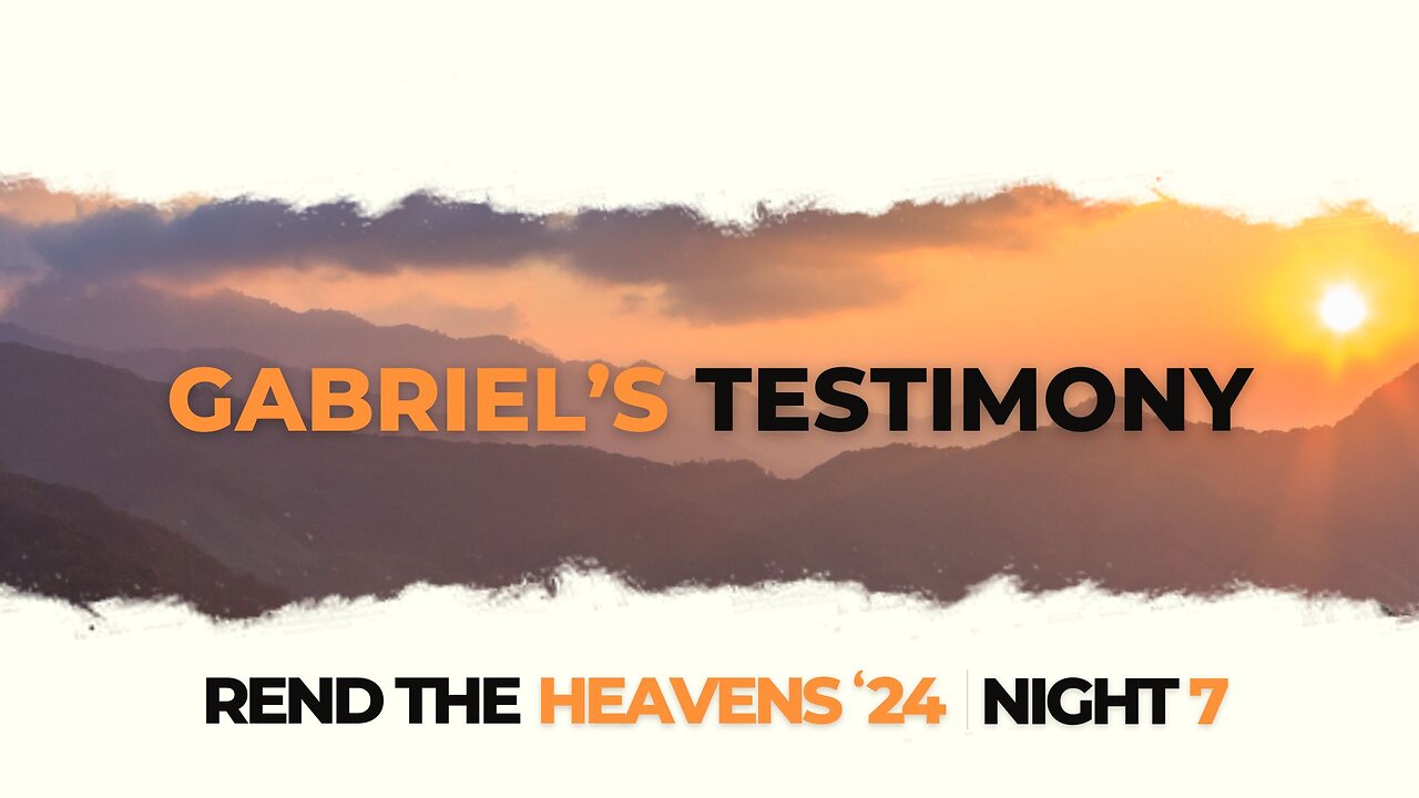 Gabriel’s Testimony (REND NIGHT #7)