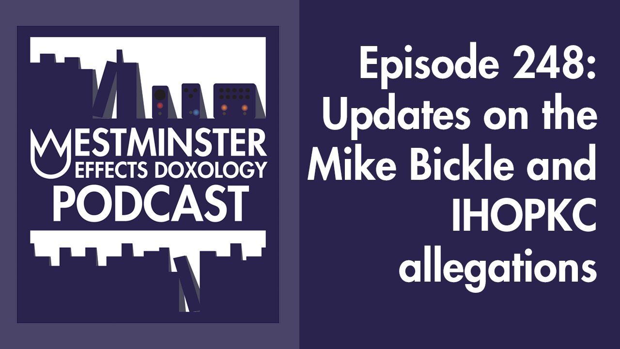 248 - Updates on the Mike Bickle/IHOPKC allegations