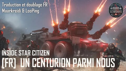 [FR] Inside Star Citizen - Un Centurion parmi nous - Été 2022