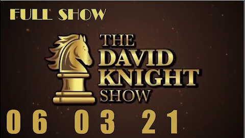 DAVID KNIGHT (Full Show) - 06_03_21 Thursday