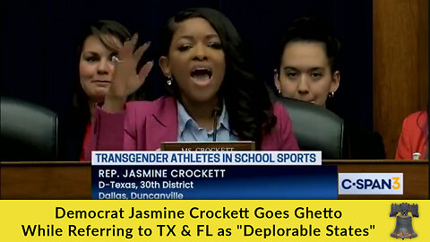 Democrat Jasmine Crockett Goes Ghetto While Referring to TX & FL as "Deplorable States"