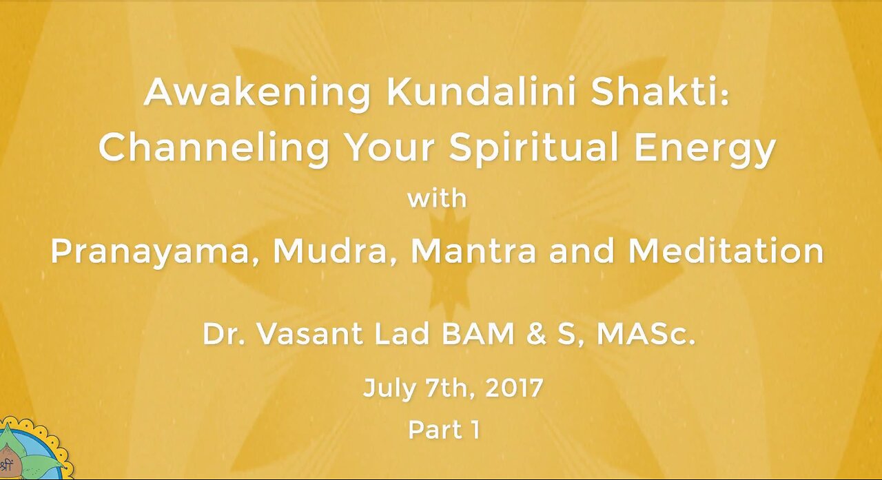 Dr. Vasant Lad: Awakening Kundalini Shakti, Part 1