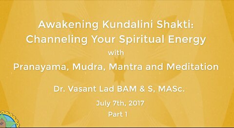 Dr. Vasant Lad: Awakening Kundalini Shakti, Part 1