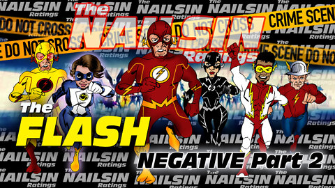 The Nailsin Ratings:The FLASH - Negative Part 2