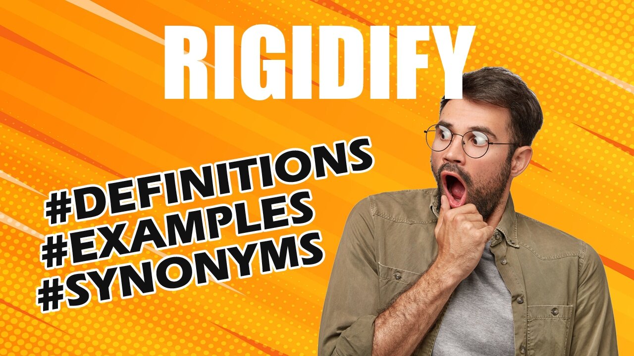 Definition and meaning of the word "rigidify"