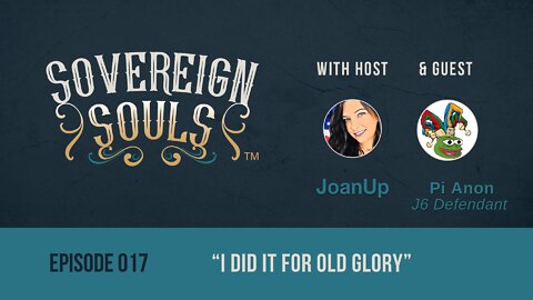 Sovereign Souls Episode 17 - Pi Anon Returns - "I Did It For Old Glory"