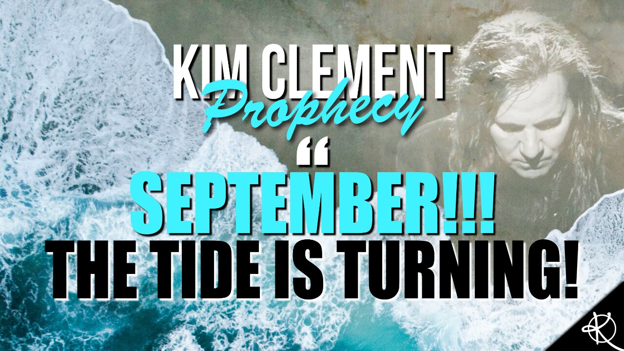 Kim Clement Prophecy - SEPTEMBER!! The Tide Is Turning!