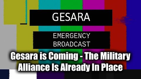 Gesara is Coming - The Military Alliance Is Already In Place