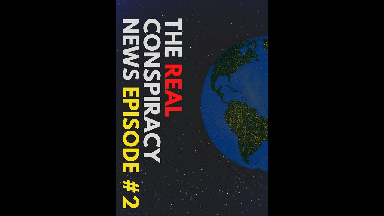 The Real Conspiracy News Episode 2