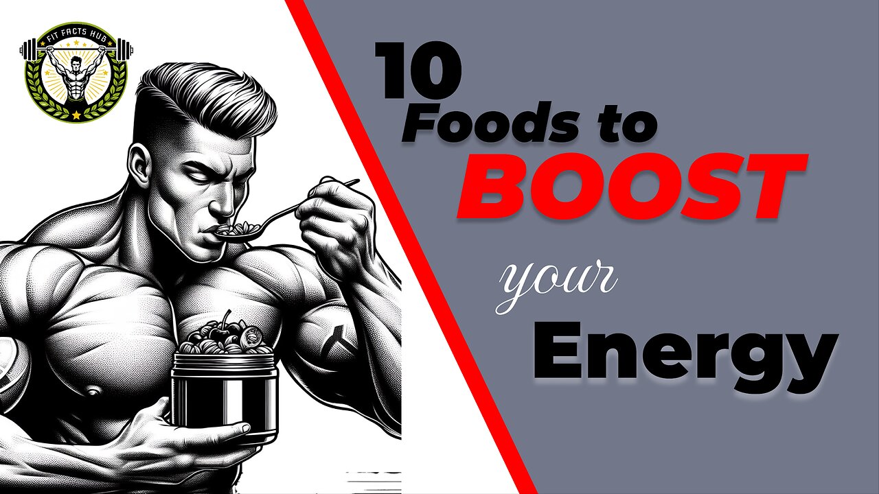 10 Foods to Boost Your Energy