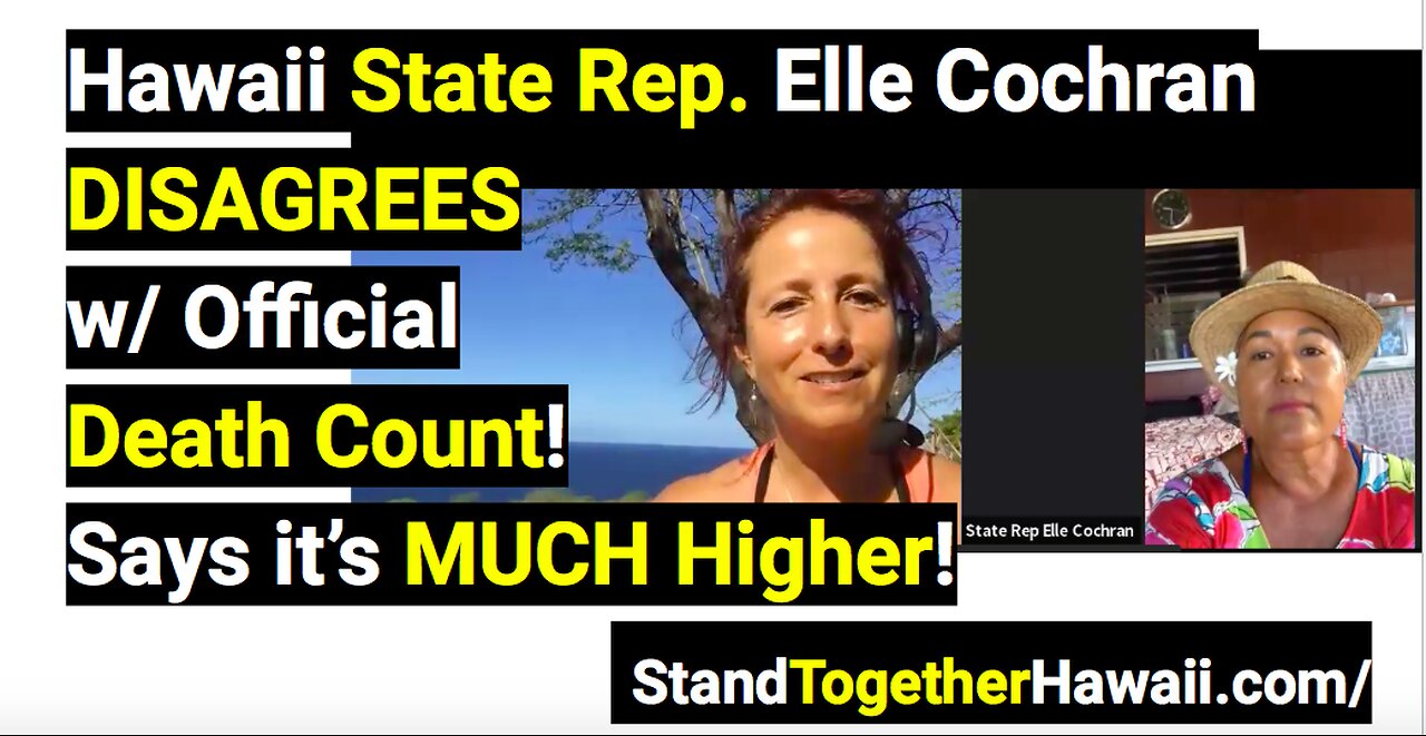 Hawaii State Rep. Elle Cochran DISAGREES with Official Death Count! Says it’s MUCH Higher!