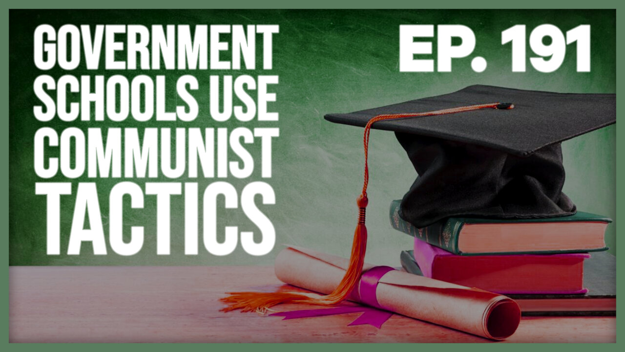 Government Schools Use Communist Tactics | Ep. 191