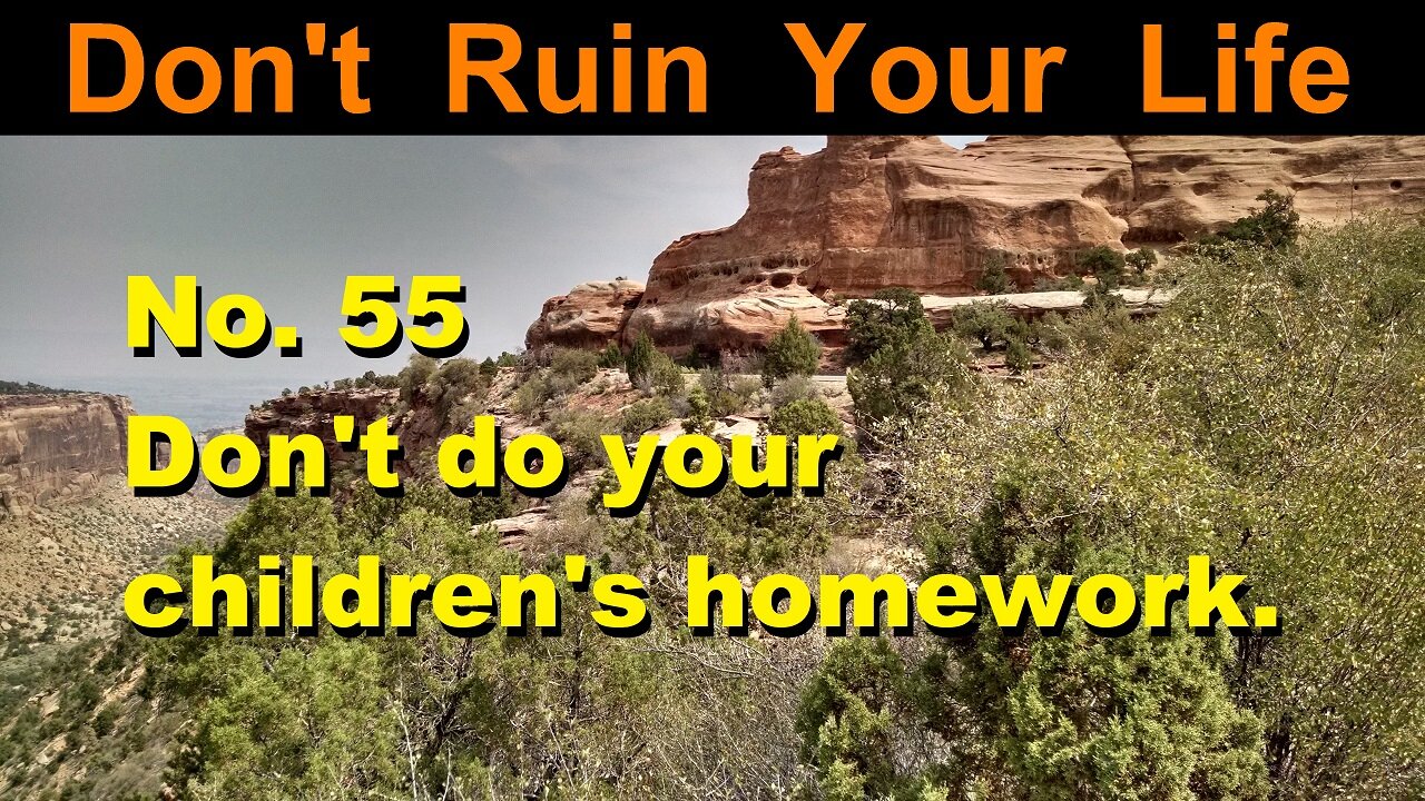 DRYL No. 55 -- Don't do your children's homework.