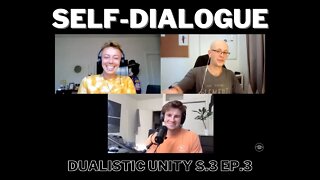 Self-Dialogue | Dualistic Unity - Episode 3 (Season 3)