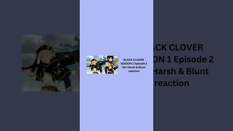 BLACK CLOVER - SEASON 1 Episode 2 - MY Harsh & Blunt TEXT reaction short
