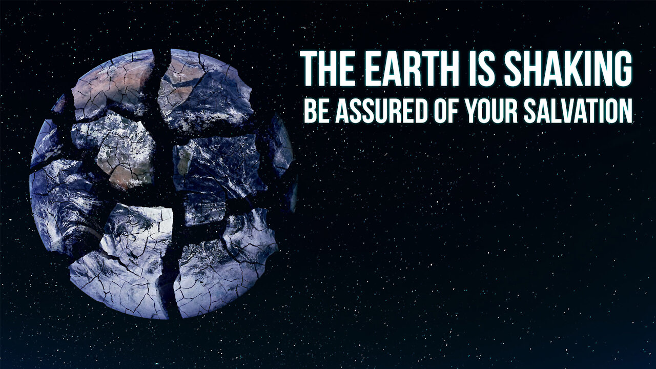 The Earth is Shaking: Be Assured of Your Faith!