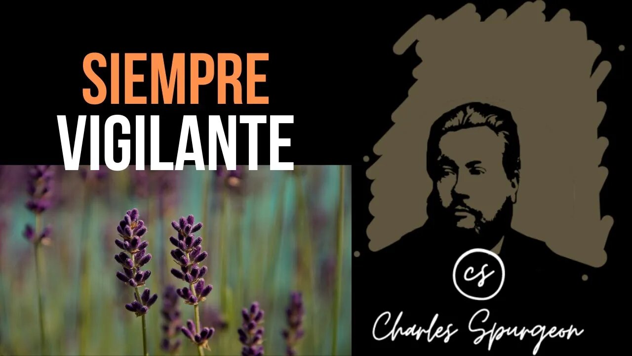 Siempre vigilante (Isaías 21:11) Devocional de hoy Charles Spurgeon