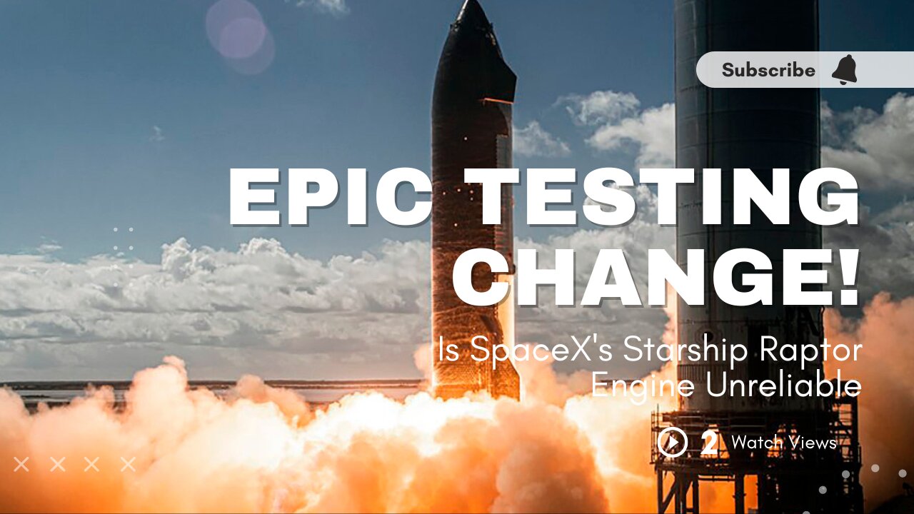 "Epic Testing Change! Is SpaceX's Starship Raptor Engine Unreliable The Truth"