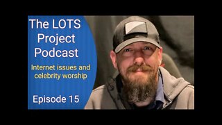 Internet issues and celebrity worship Episode 15 The LOTS Project Podcast