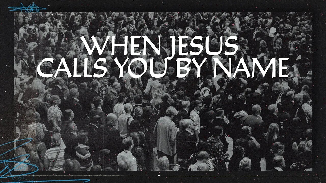 When Jesus Calls You By Name | Mark Hoffman | Message Only