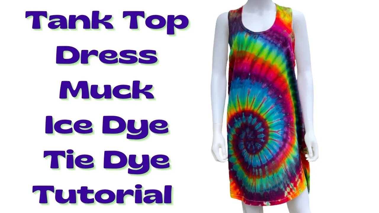 Tie-Dye Designs: Tank Top Dress Muck Ice Dye