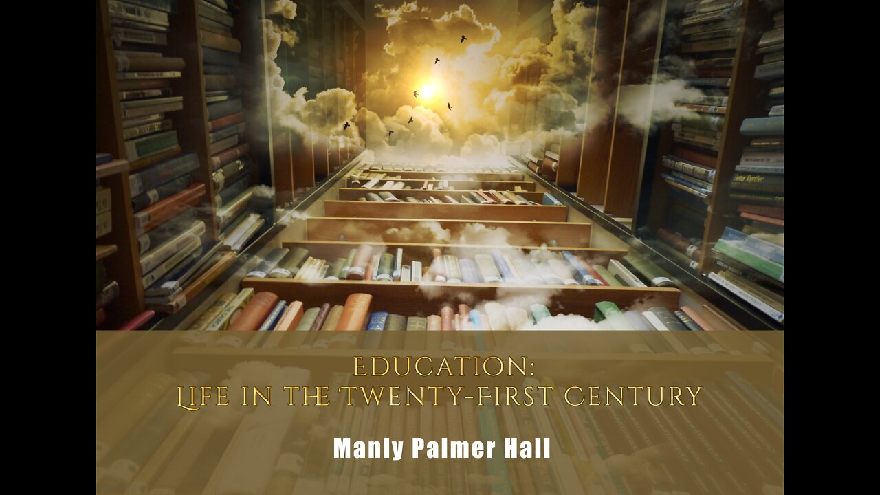 Education: Life In The Twenty First Century By Manly Palmer Hall