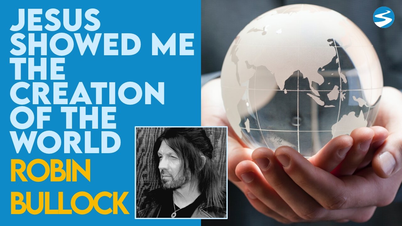 Robin Bullock: Jesus Showed Me the Creation of the World | May 17 2021