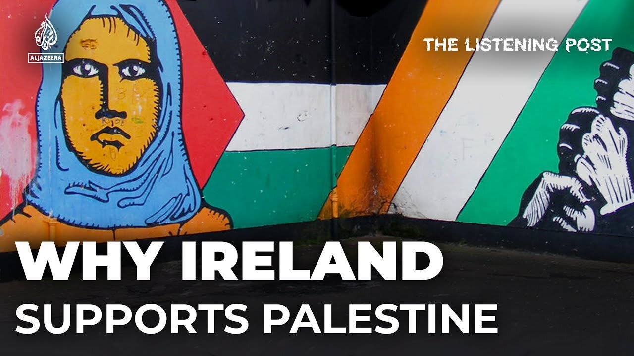 Ireland's affinity with Palestine amidst Israel's war on Gaza | The Listening Post