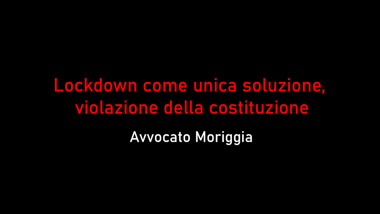 Avvocato Moriggia-Lockdown come unica soluzione, violazione della costituzione