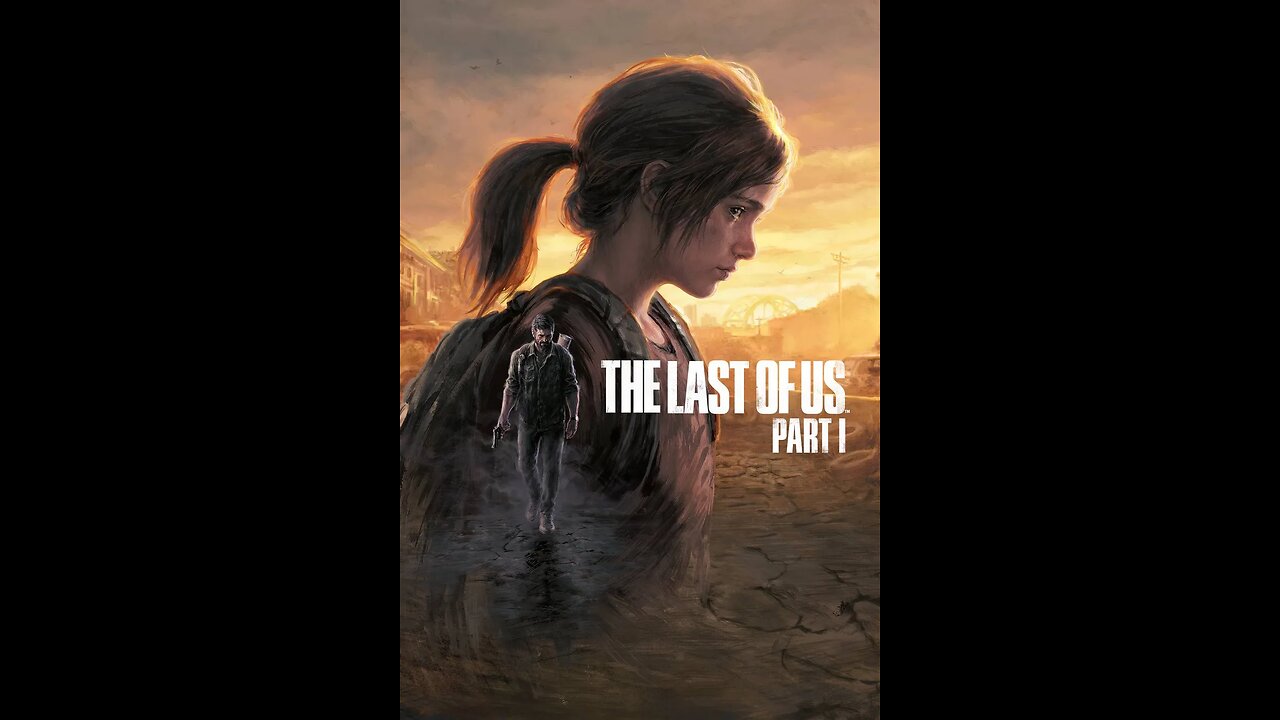 The Last of Us Part I - Part 2