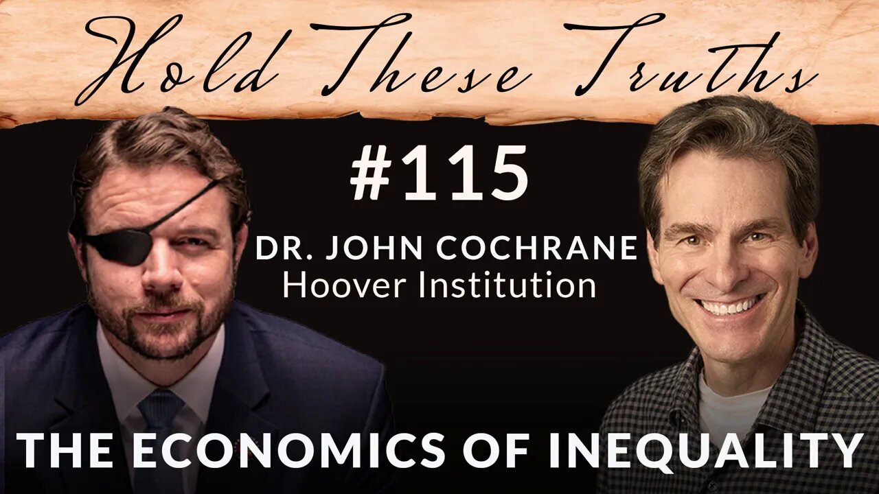 The Economics of Inequality | Dr. John Cochrane