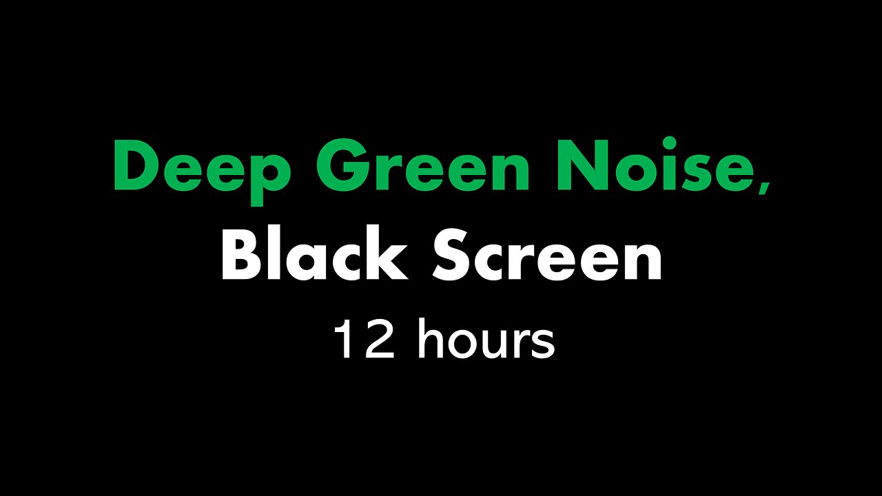 Deep Green Noise, Black Screen 🟢⬛ • 12 hours