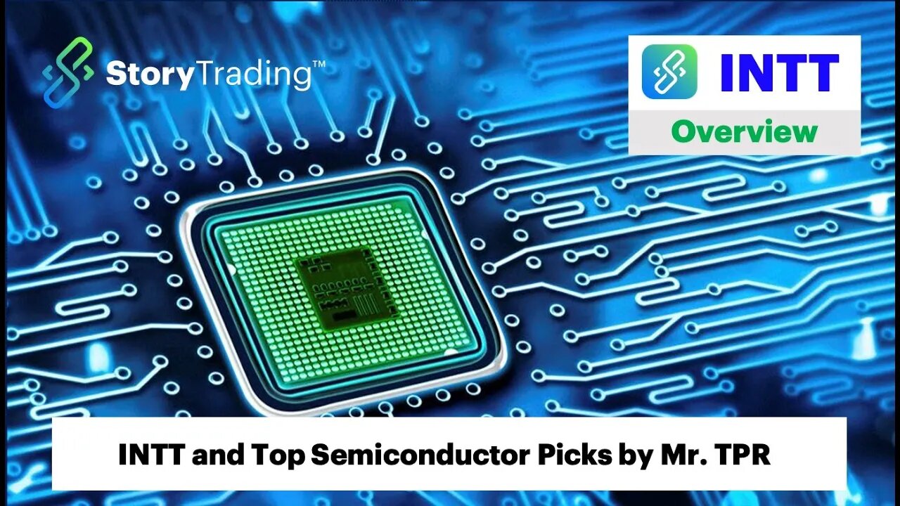 INTT Overview & Top Semiconductor Picks by Mr. TPR from Trading Places Research