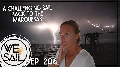 Final Push to the Marquesas... Again | Episode 206