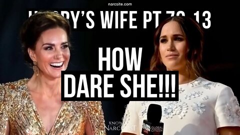 Harry´s Wife : Part 79.13 : How Dare She!!! (Meghan Markle)