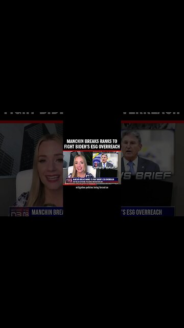 Manchin Breaks Ranks to Fight Biden's ESG Overreach