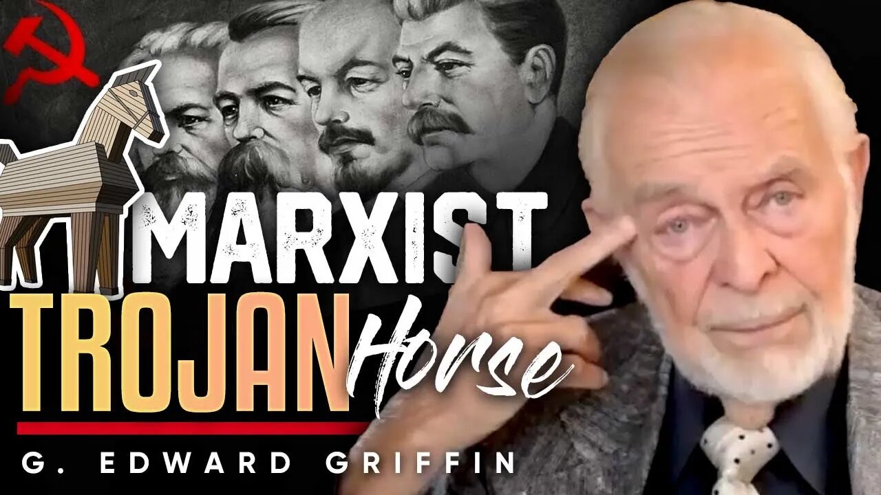 G. Edward Griffin - The Marxist Trojan Horse: How Communism Infiltrates Society