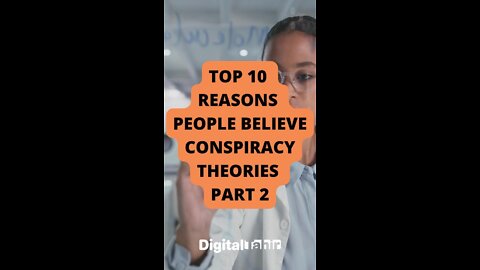 Top 10 Reasons People Believe Conspiracy Theories PART 2