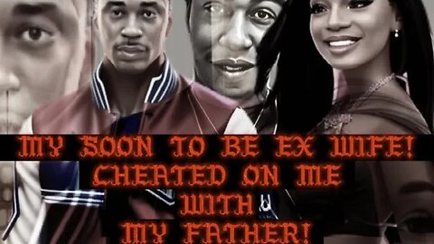 STORY TIME | MY SOON TO BE EX CHEATED ON ME WITH MY FATHER! #storytime #cheaters #likeandsubscribe