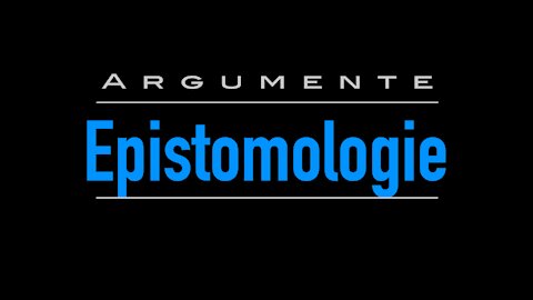 Epistomologie - #3: Argumente