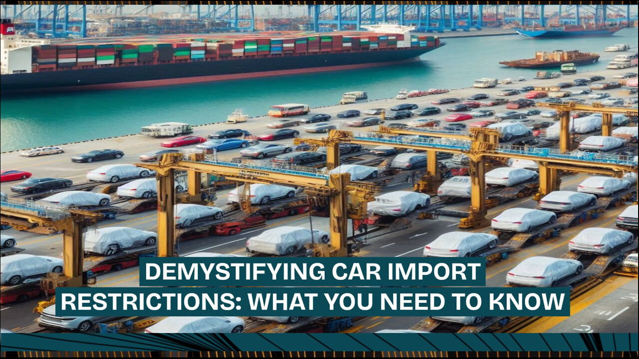 Navigating Import Restrictions on Car Models: What You Need to Know