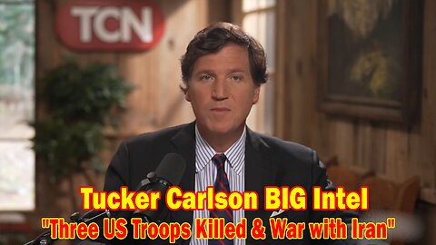 Tucker Carlson BIG Intel Jan 31: "Three US Troops Killed & War with Iran" Ep. 69