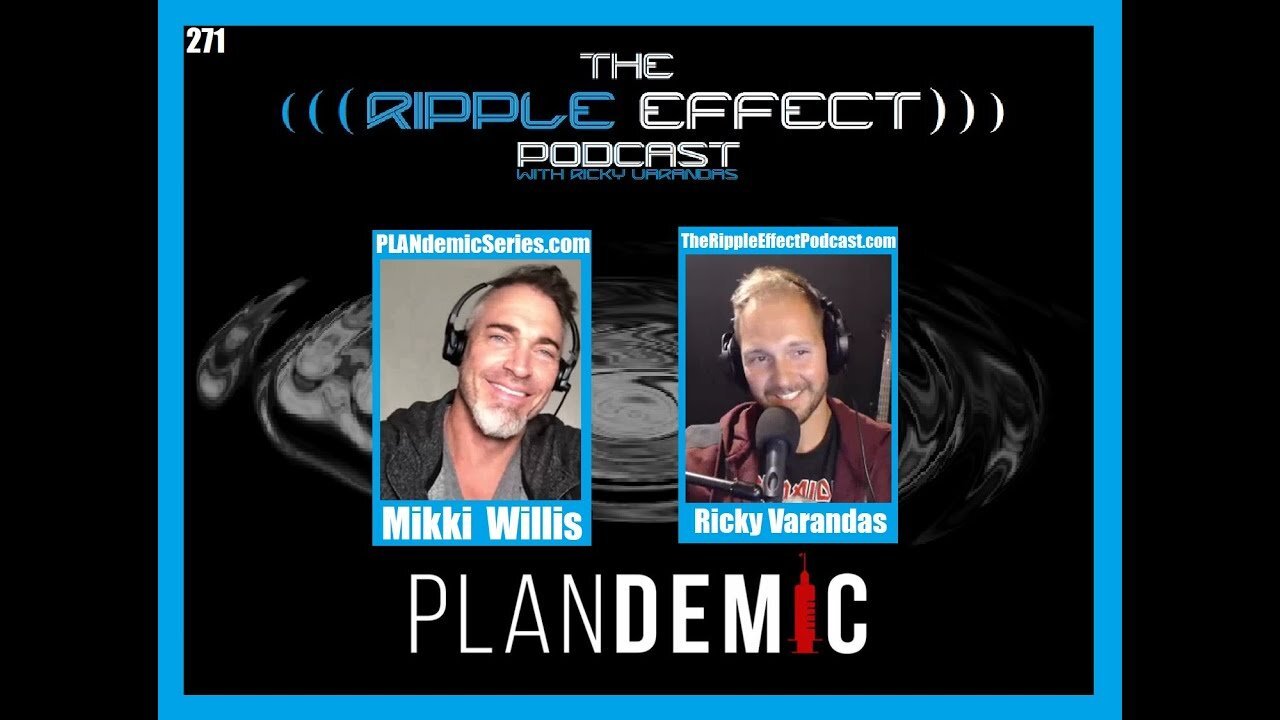 The Ripple Effect Podcast #271 (Mikki Willis | PLANdemic: InDoctorNation)