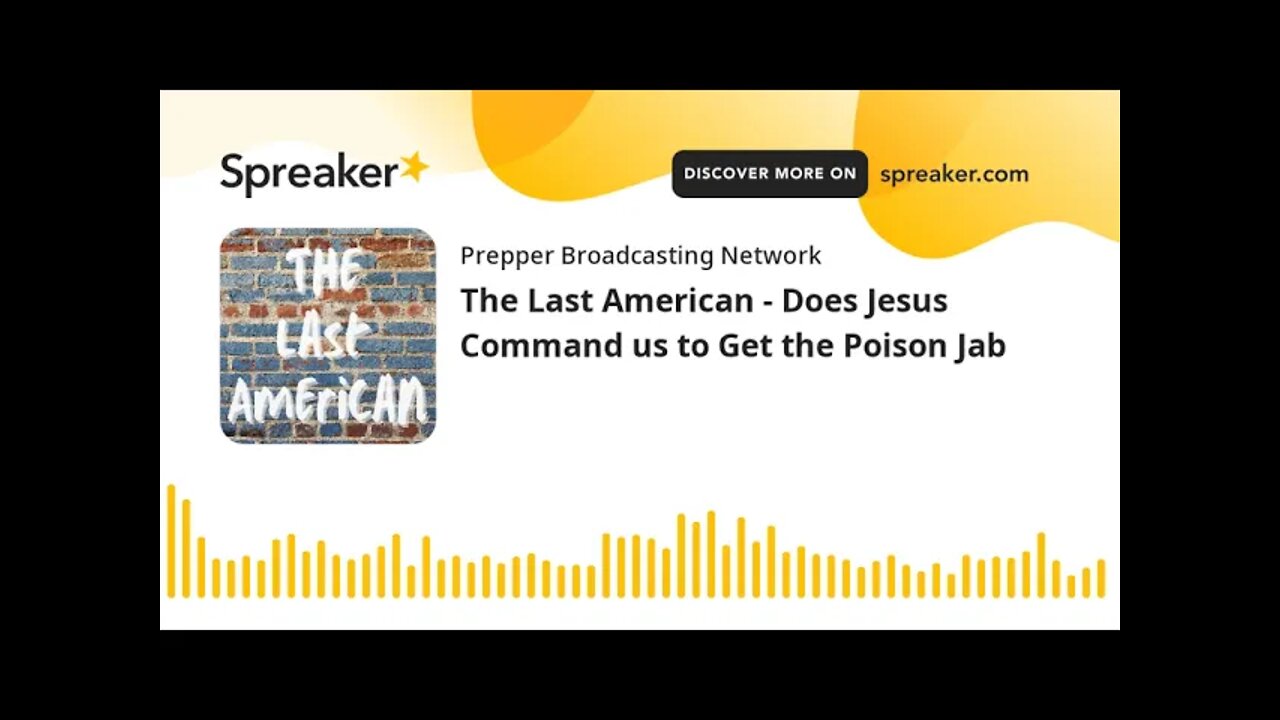 The Last American - Does Jesus Command us to Get the Poison Jab