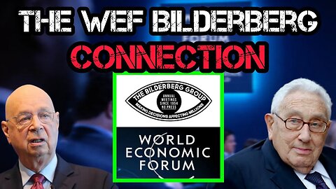 The SHOCKING Bilderberg and World Economic Forum Connection