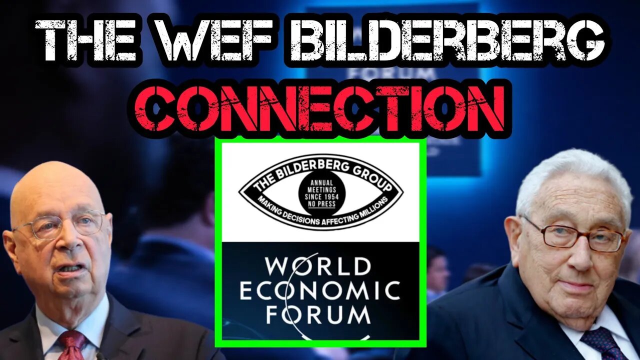 The SHOCKING Bilderberg and World Economic Forum Connection